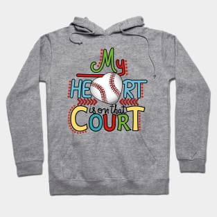 Baseball - My Heart Is On That Court Hoodie